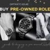 How to Buy Pre Owned Rolex?